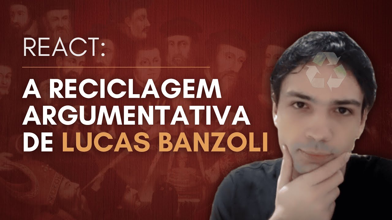 React: A Reciclagem Argumentativa de Lucas Banzoli.