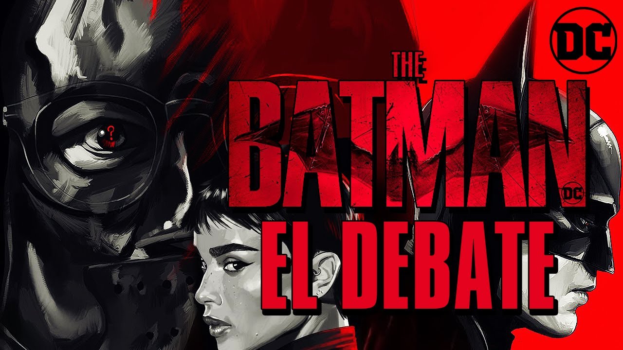 Debate : 'The Batman' - ¿La mejor? REVIEW - OPINIÓN - REVIEW - OPINIÓN -  COMENTARIO - Pattinson