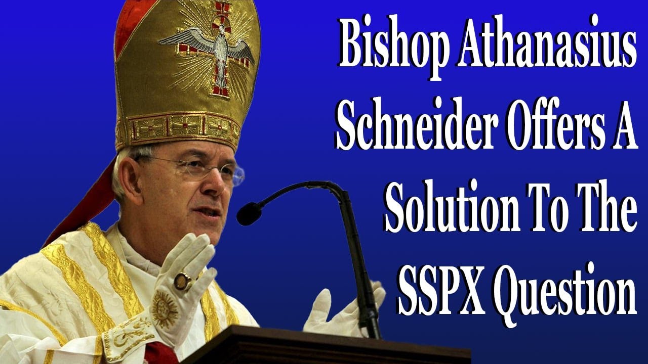 Bishop Athanasius Schneider Offers A Solution To The SSPX Question