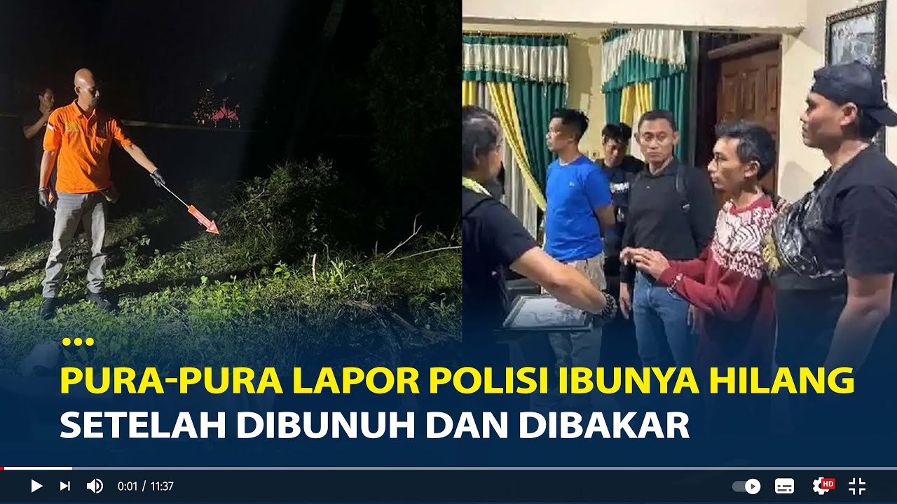 Kronologi Anak Bunuh Ibu Kandung Bakar Jasad Untuk Hapus Jejak, Sempat Lapor Polisi Ibunya Hilang
