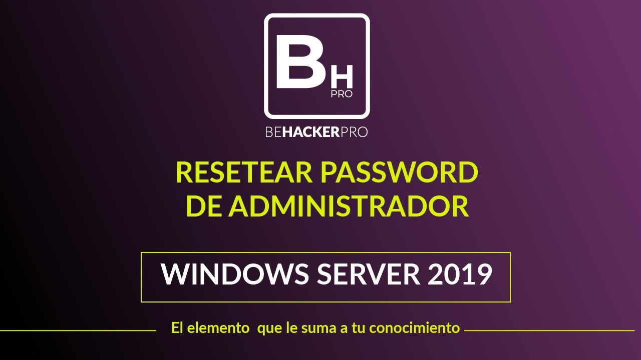 Recuperación de contraseña de administrador Windows server 2019 - Behackerpro