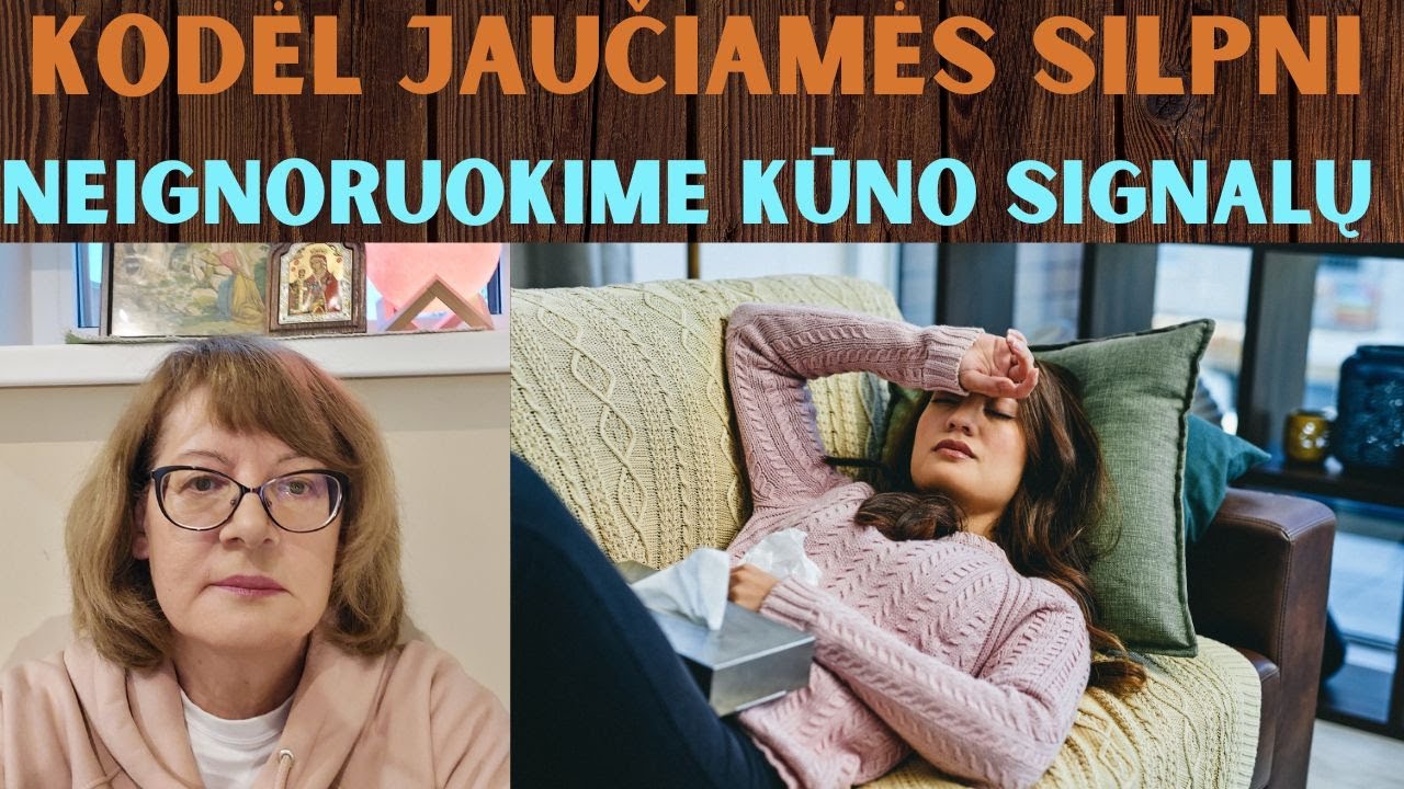 Kodėl Jaučiamės Silpni? Kūno Signalai, Kurių Negalima Ignoruoti