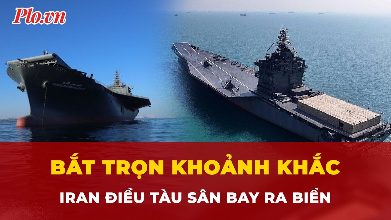 Bắt trọn khoảnh khắc Iran điều tàu sân bay ra biển | Tin nhanh