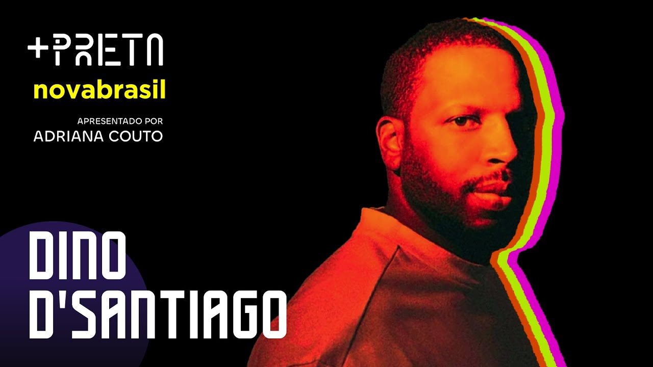 Dino D'Santiago - Mais Preta EP05 - #Novabrasil