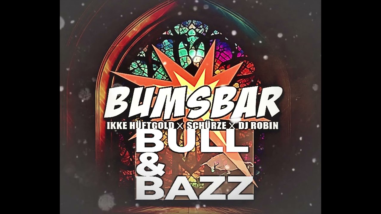 Ikke H&uuml;ftgold x Sch&uuml;rze x DJ Robin - Bumsbar (Bull & Bazz Bootleg Remix)