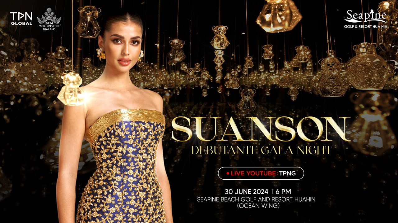 MISS UNIVERSE THAILAND 2024 | SUANSON DEBUTANTE GALA NIGHT
