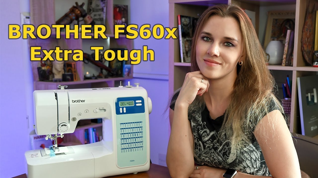 Электронная швейная машина Brother FS60x Extra Tough — распаковка и обзор