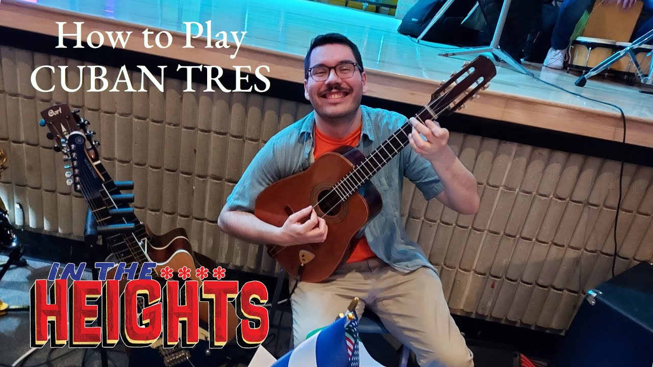 HOW TO PLAY CUBAN TRES FOR 'IN THE HEIGHTS' (playthroughs + TABs, complete guide for guitarists)