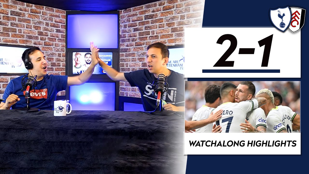 Tottenham 2-1 Fulham [WATCHALONG HIGHLIGHTS]