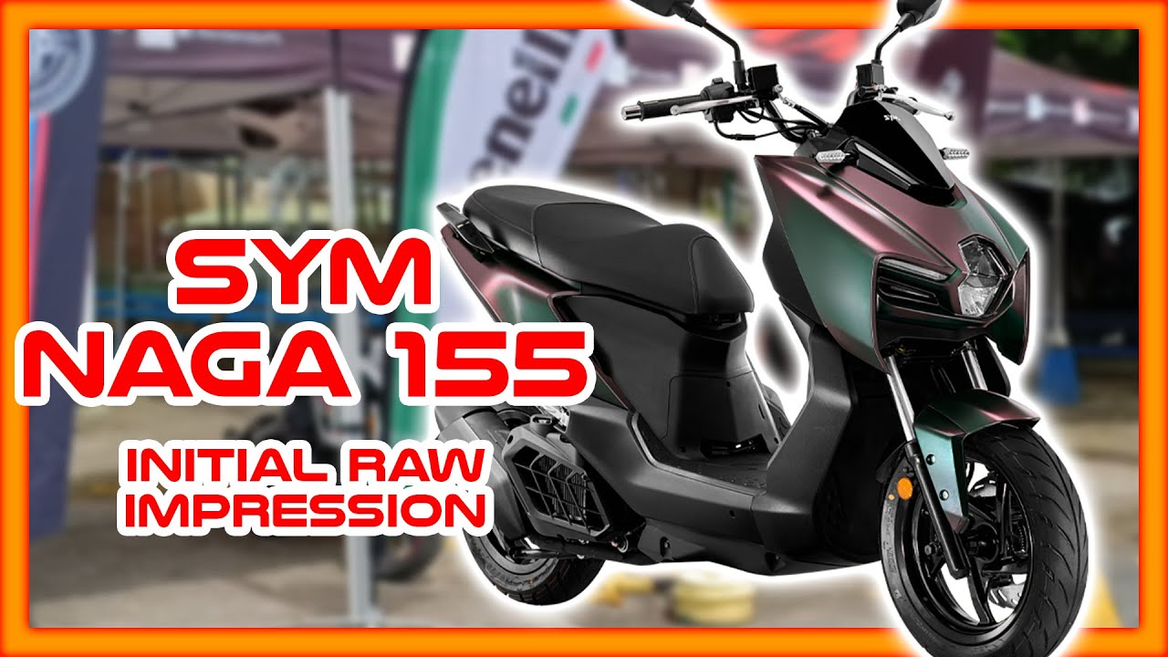 SYM Naga 155 | INITIAL RAW IMPRESSION