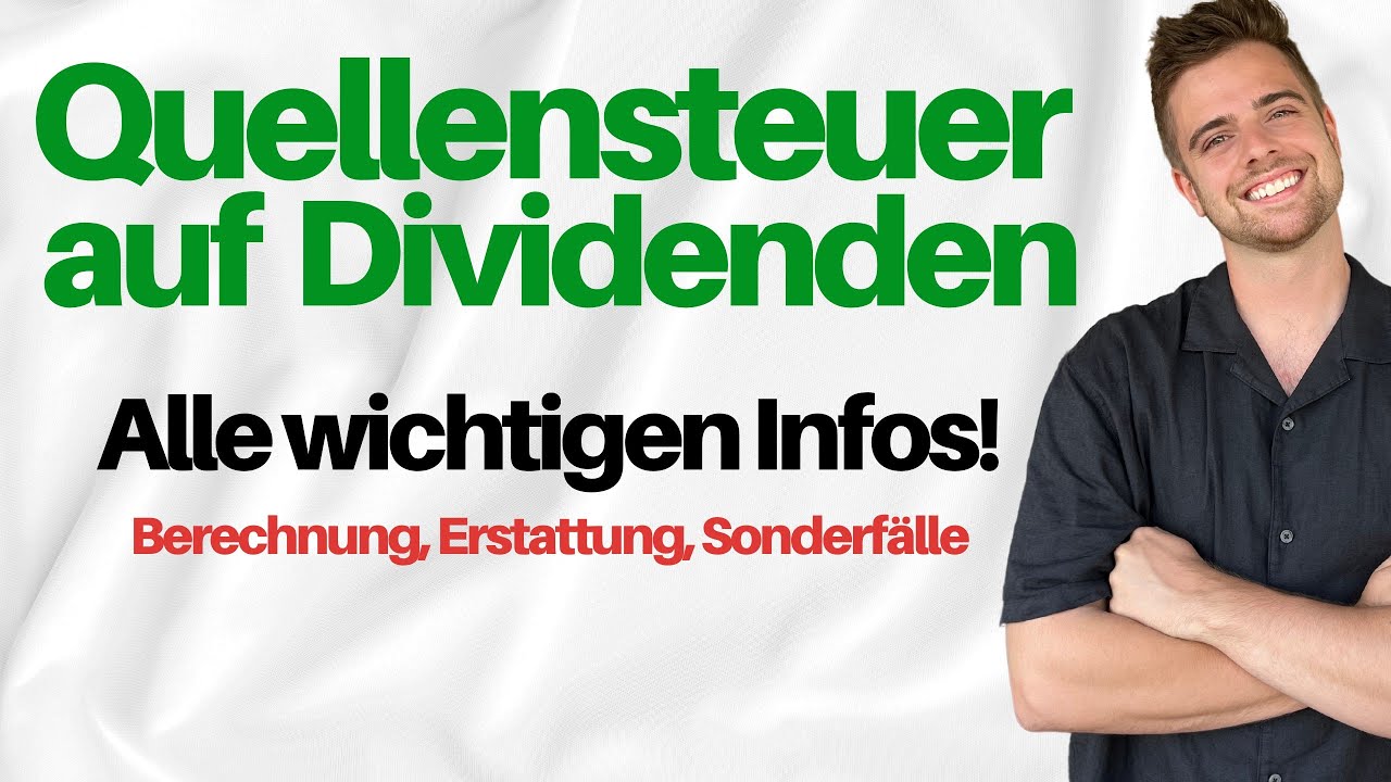 Quellensteuer auf Dividenden: Alles was du wissen musst! 💸 (Berechnung, Sonderfälle, Erstattung)