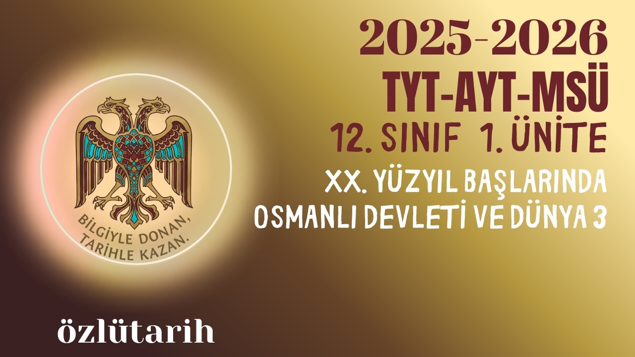 44) XX. Yüzyıl Başlarında Osmanlı Devleti ve Dünya 3