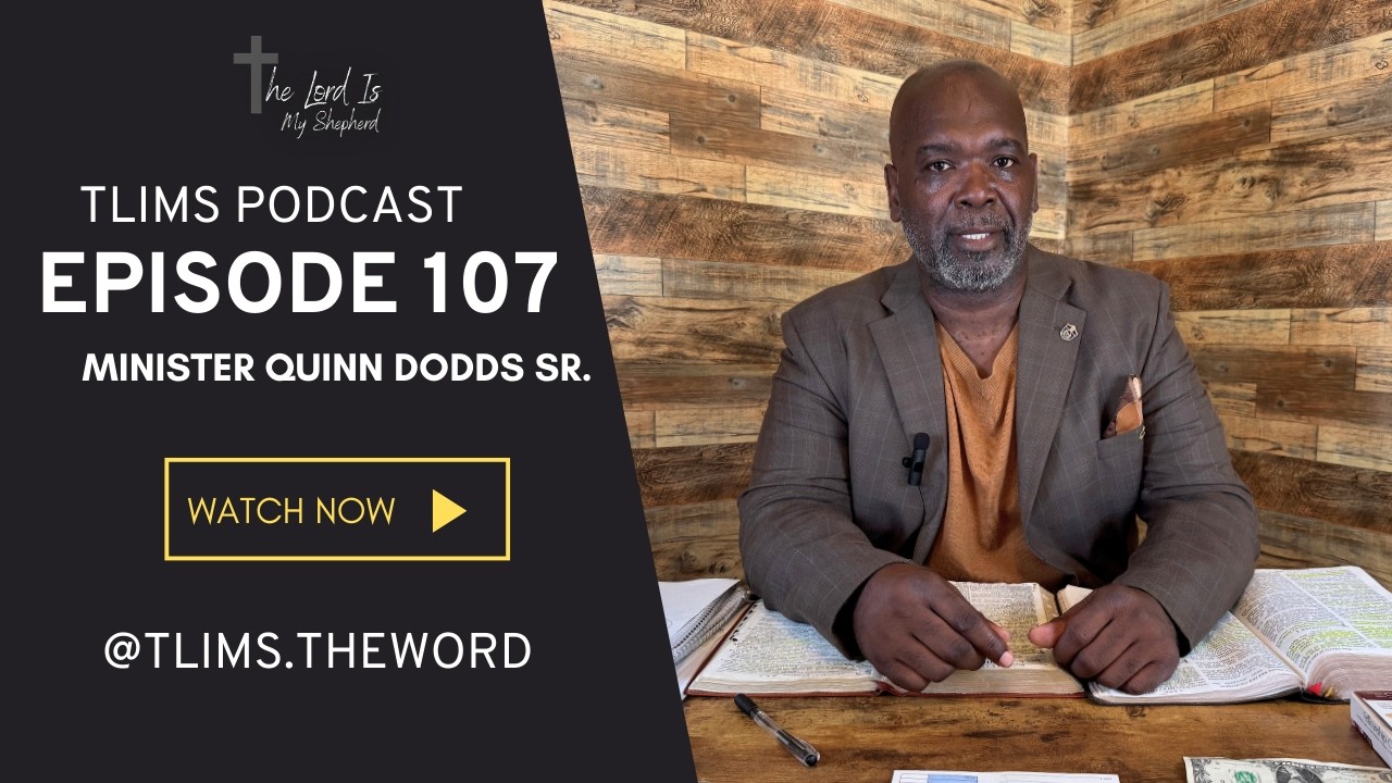 TLIMS Video Podcast | Episode 107 | Minister Quinn Dodds Sr.