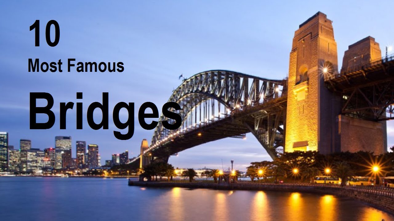 Top 10 Most Famous Bridges In world | Most Beautiful Bridges |
