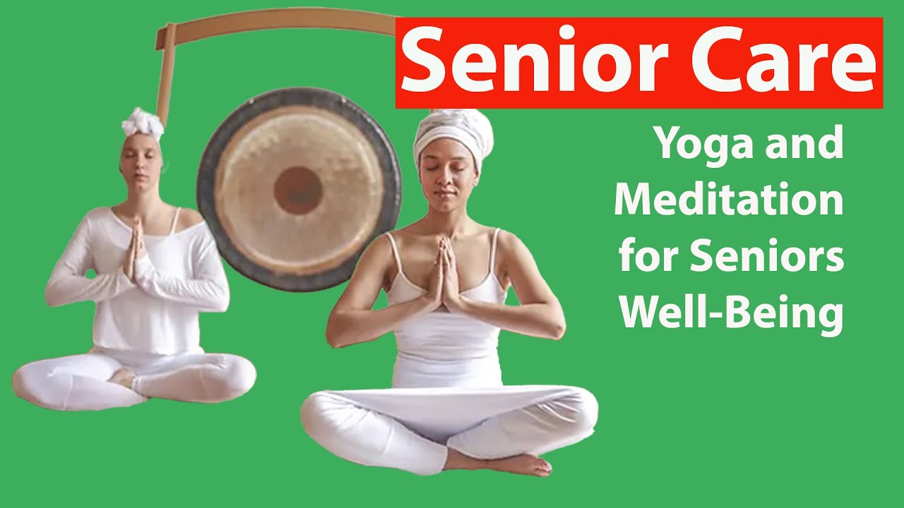 Yoga and Meditation for Senior Well-Being