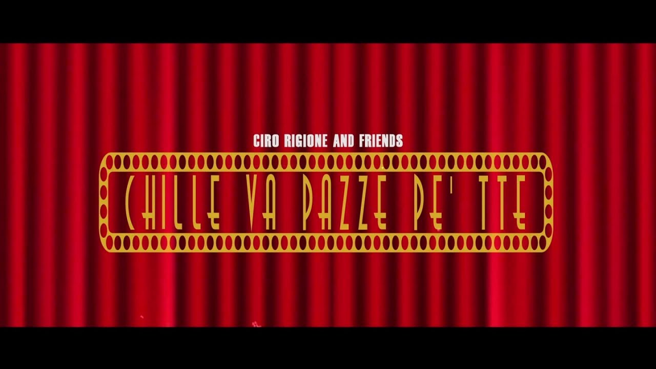 CIRO RIGIONE Ft. And Friends - Chille va pazze pe tte - (Video ufficiale)