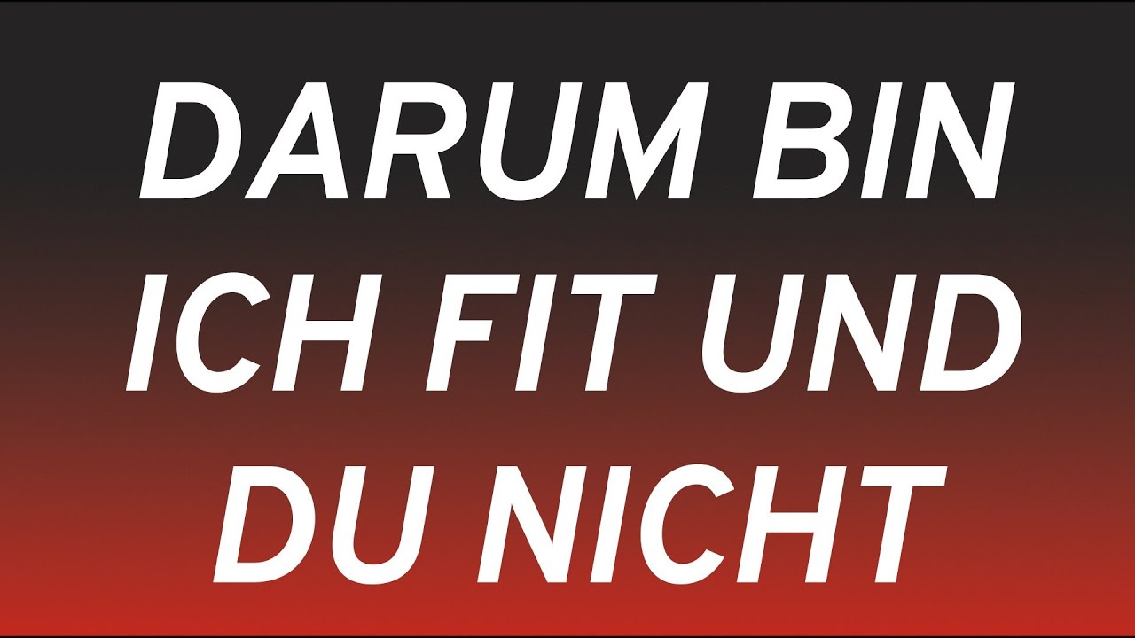 Darum bin ich fit und du nicht