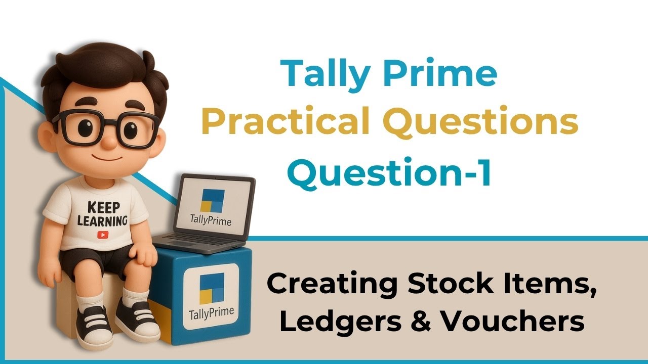 Tally Prime 6.0 Full Practical Questions | Complete Accounting Practice for Beginners