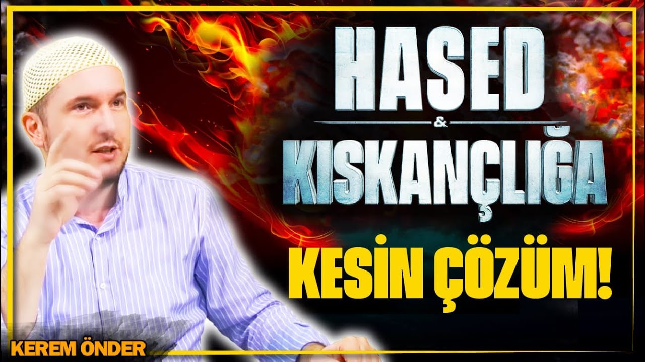 Hased ve kıskançlık hastalığı olanlara kesin çözüm! / Kerem Önder