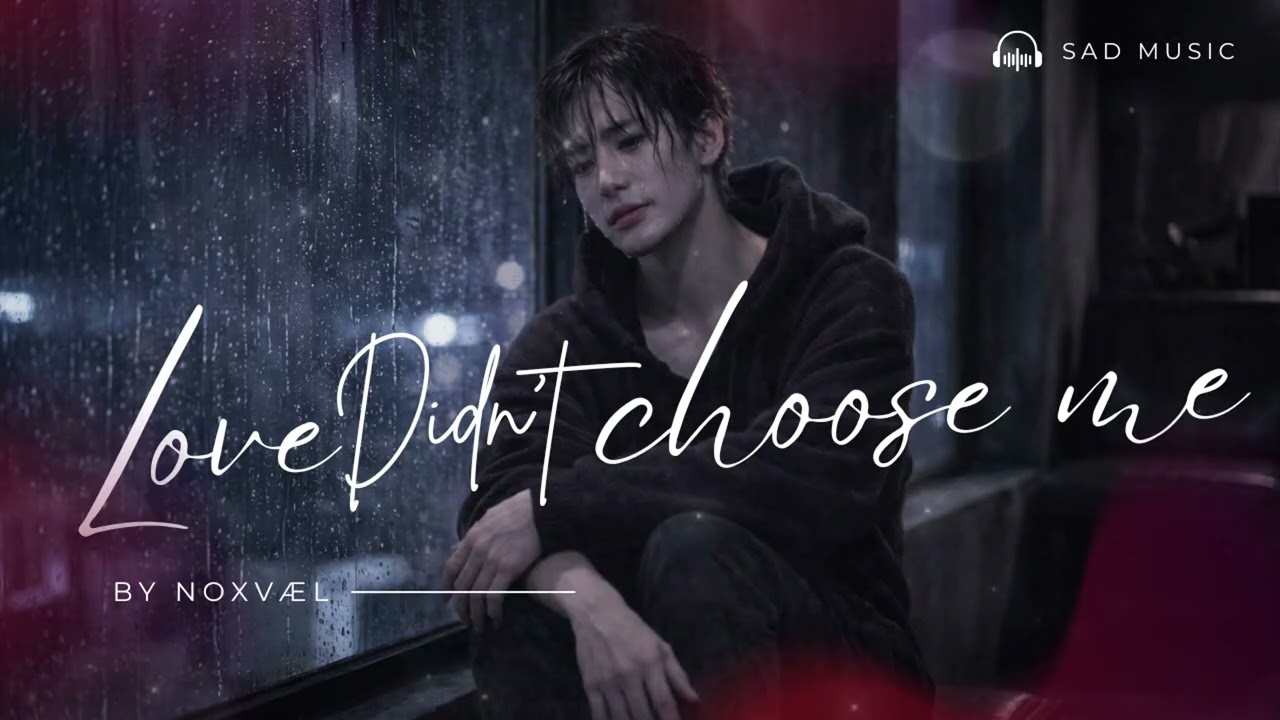 NOXVAEL – Love didn't choose me (Official Music)