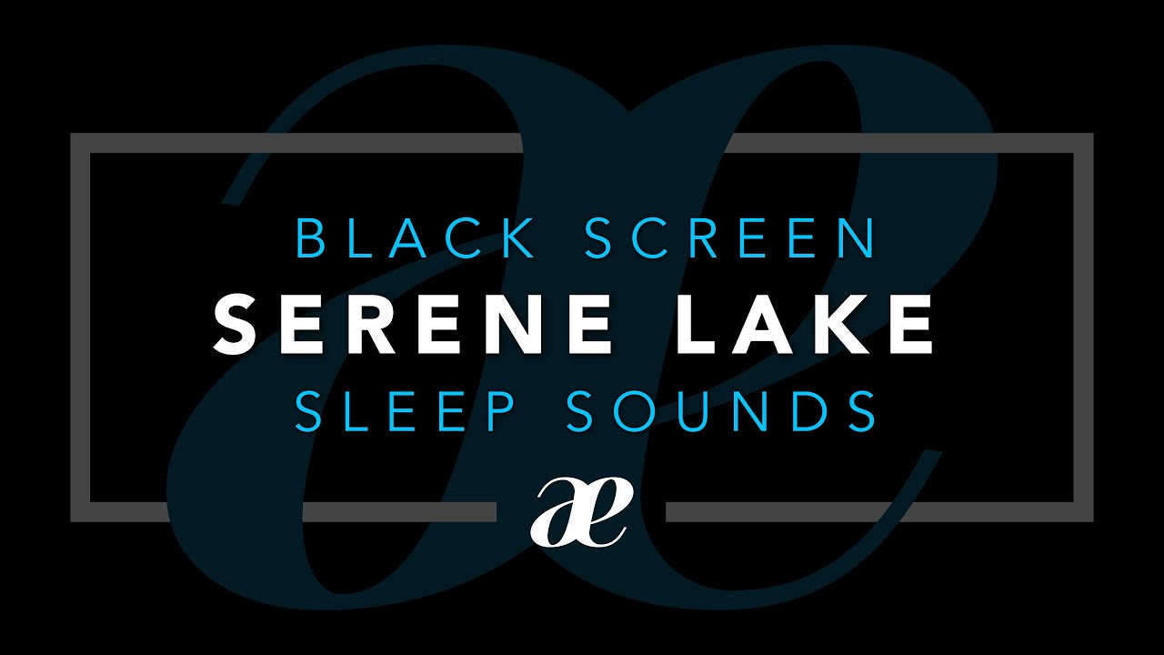 Gentle Lake Nature Sounds for Sleeping &mdash; Black Screen