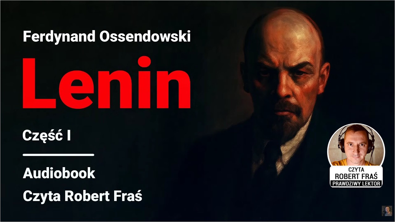 Ferdynand Ossendowski – Lenin | Czyta Robert Fraś | AUDIOBOOK PL | Historia | Część 1/2