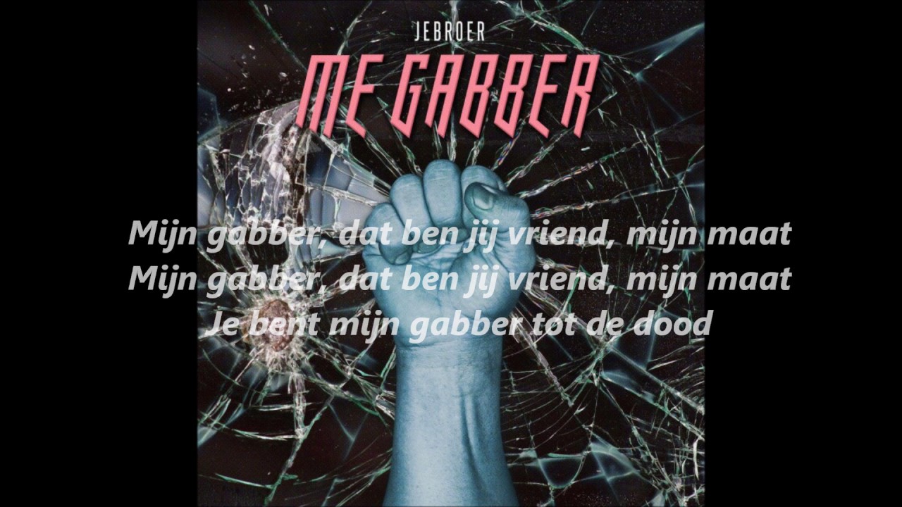 [LYRICS] Jebroer - Me Gabber