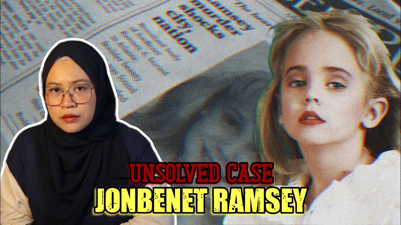 KES MASIH LAGI KEKAL MISTERI SAMPAI SEKARANG | JONBENET RAMSEY