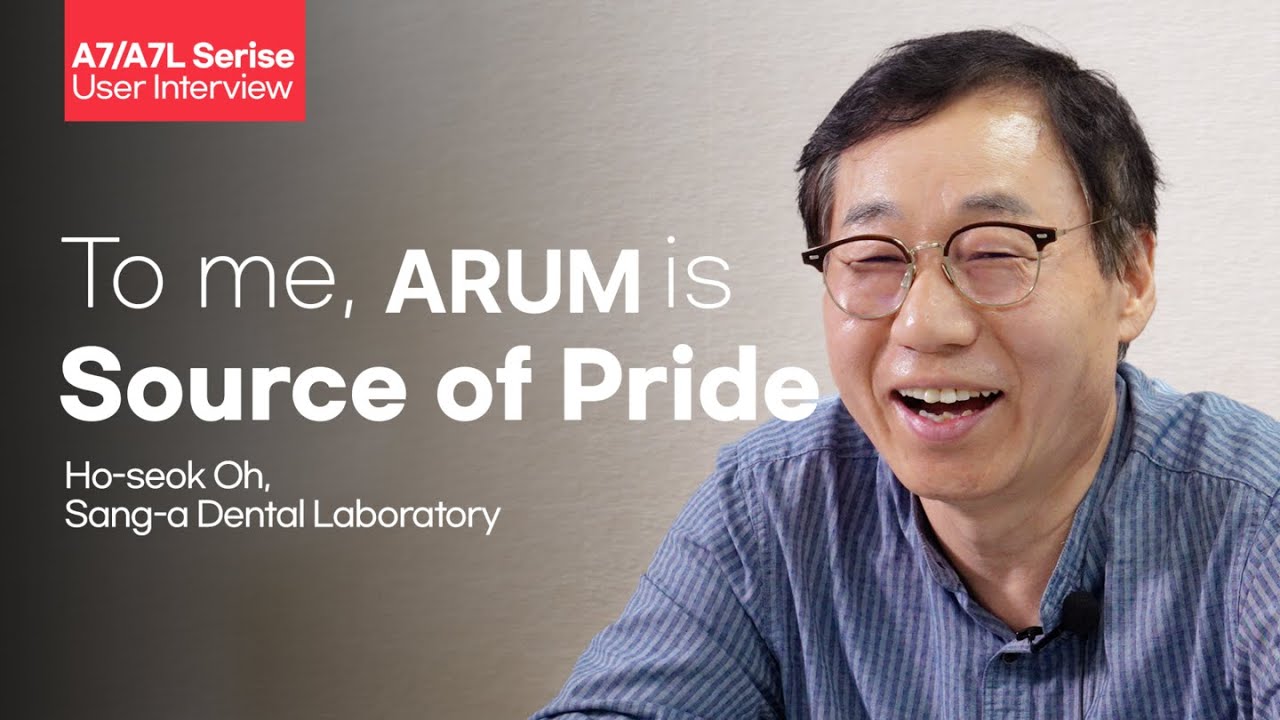 ARUM A7(L) User Interview - Sang-A Dental Laboratory, Oh Ho-seok