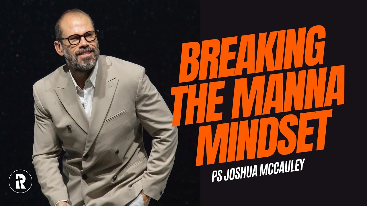 Breaking the Manna Mindset | Ps Joshua McCauley | Redemption Church