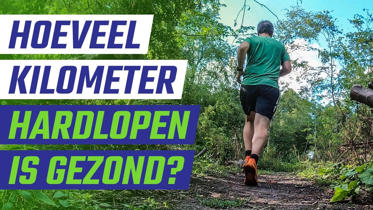 Hoeveel kilometer hardlopen is gezond?
