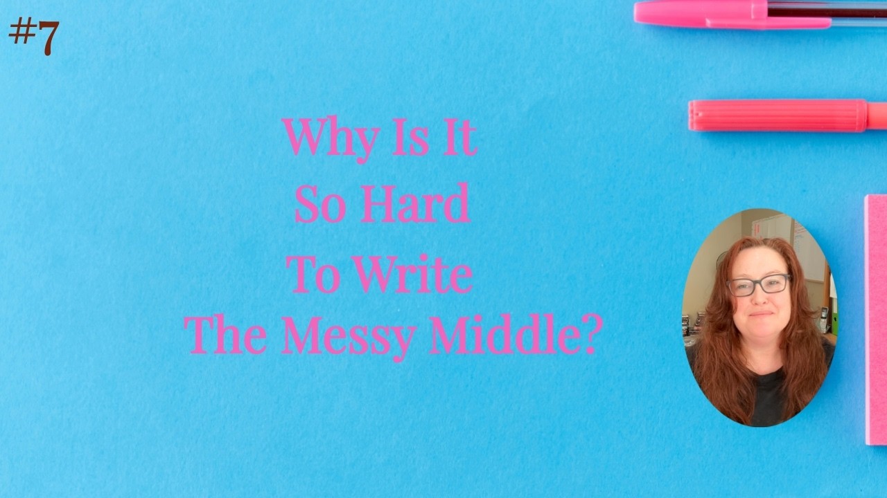 Writing the Messy Middle of Your Sweet Romance (Why It Feels So Hard) (Write Sweet Romance #7)