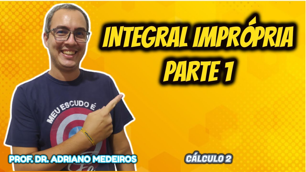 Cálculo 2 - Aula 12 - Integrais Impróprias - Parte 1