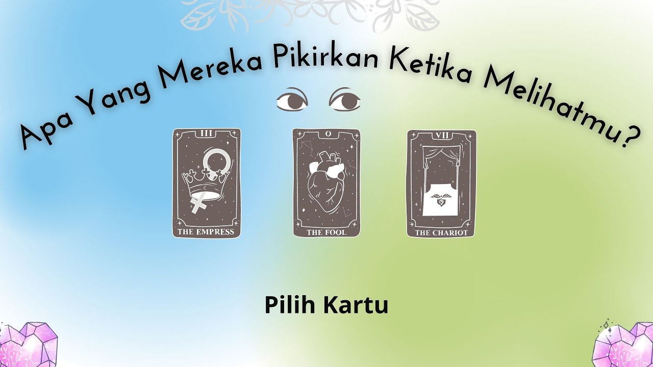 🔮 Pilih Kartu 🔮 Yang Mereka Pikirkan Ketika Melihatmu ✨🥰👀