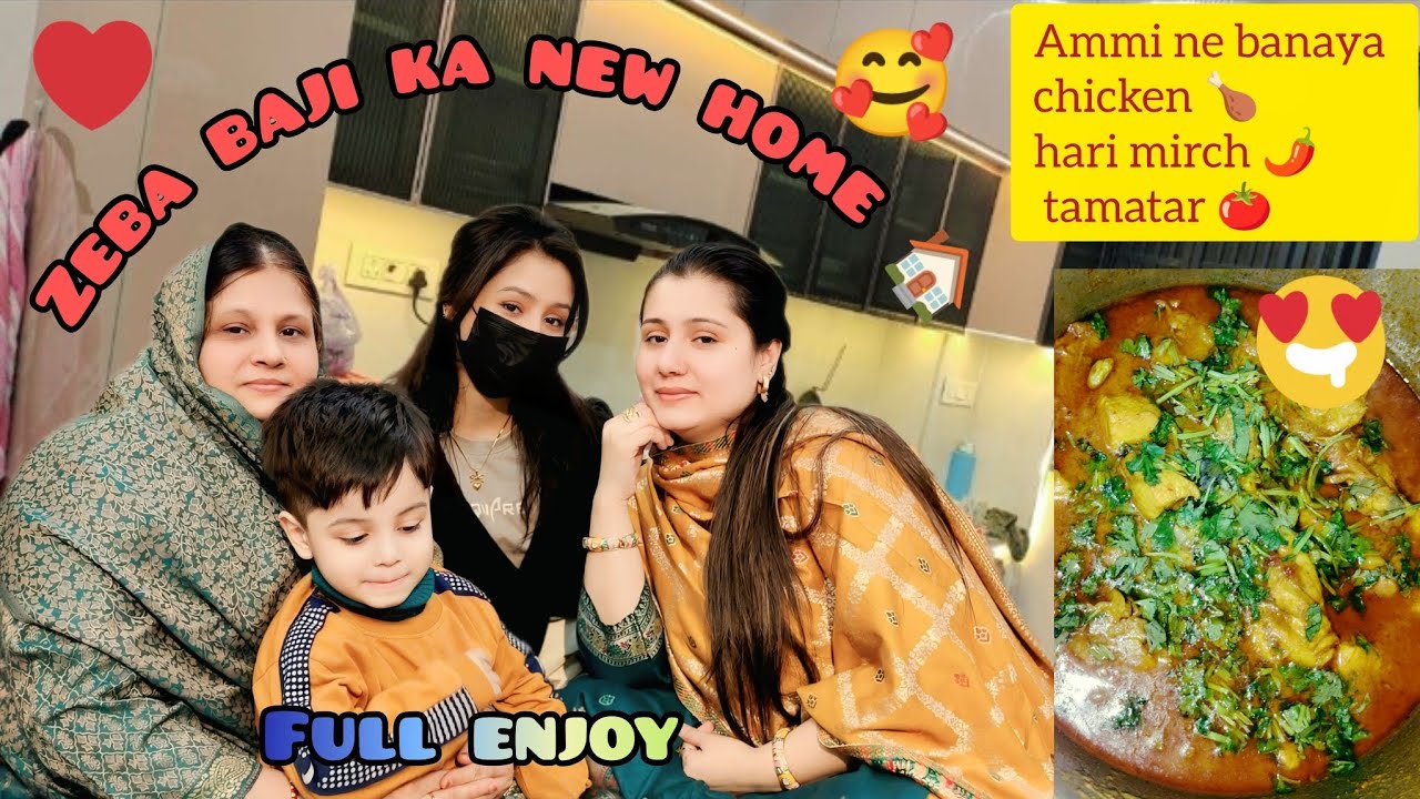 💁🏻‍♀️Zeba Baji Ka New Home 🏠||Ammi Ne Banaya Chicken 🍗 Hari Mirch 🌶️ Tamatar 🍅||Full Enjoy ☺️