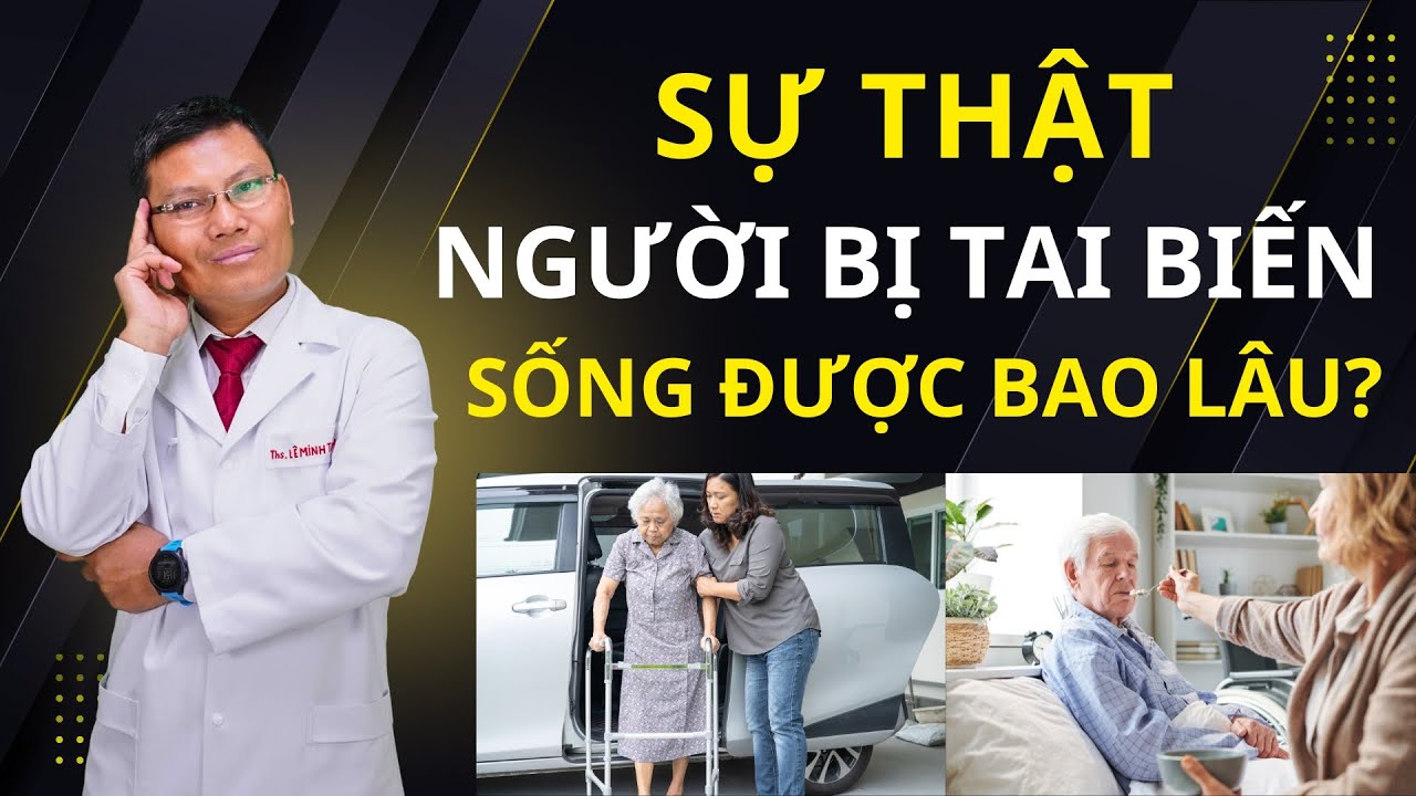 NGƯỜI BỊ TAI BIẾN SỐNG ĐƯỢC BAO LÂU? - BÍ QUYẾT PHỤC HỒI SAU TAI BIẾN | Tuấn Thầy Thuốc