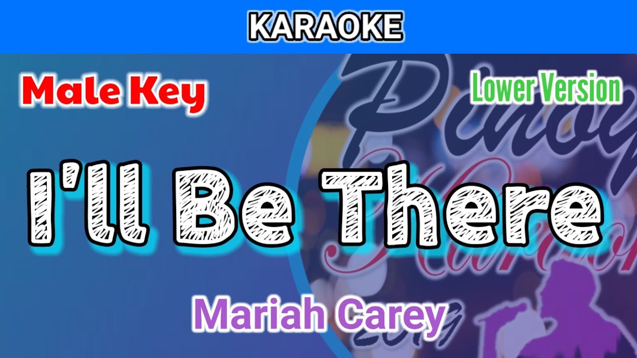 I'll Be There by Mariah Carey (Karaoke : Male Key : Lower Version)
