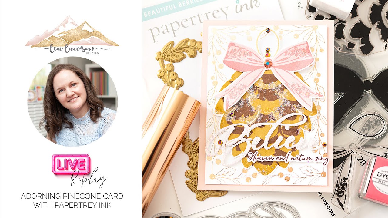 Live with Lea: Adorning Pinecones Christmas card with Papertrey Ink
