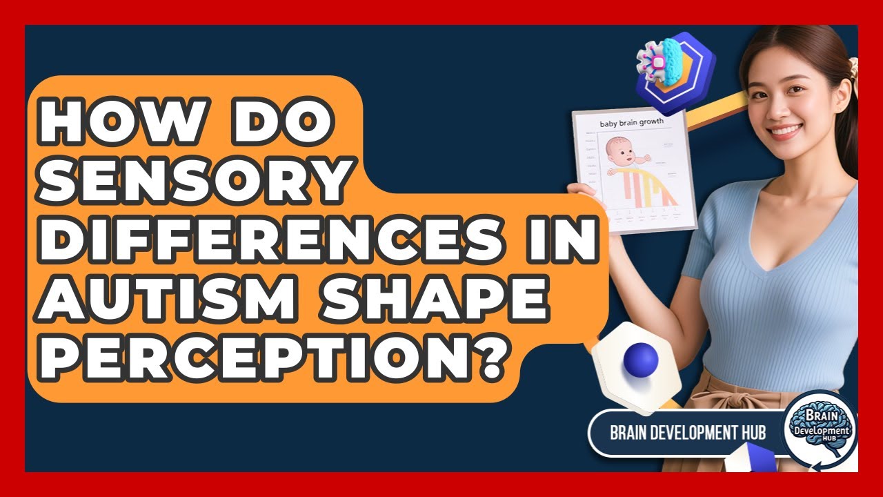 How Do Sensory Differences In Autism Shape Perception? - Brain Development Hub