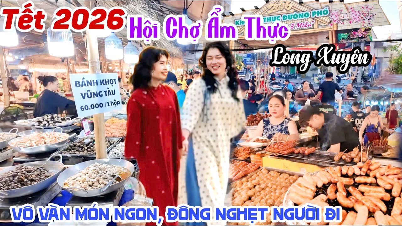 TẾT 2026 QUÁ VUI HỘI CHỢ ẨM THỰC LONG XUYÊN CHÀO XUÂN VÔ VÀN MÓN NGON HẤP DẪN GIÁ RẺ ĐÔNG NGHẸT KPVL
