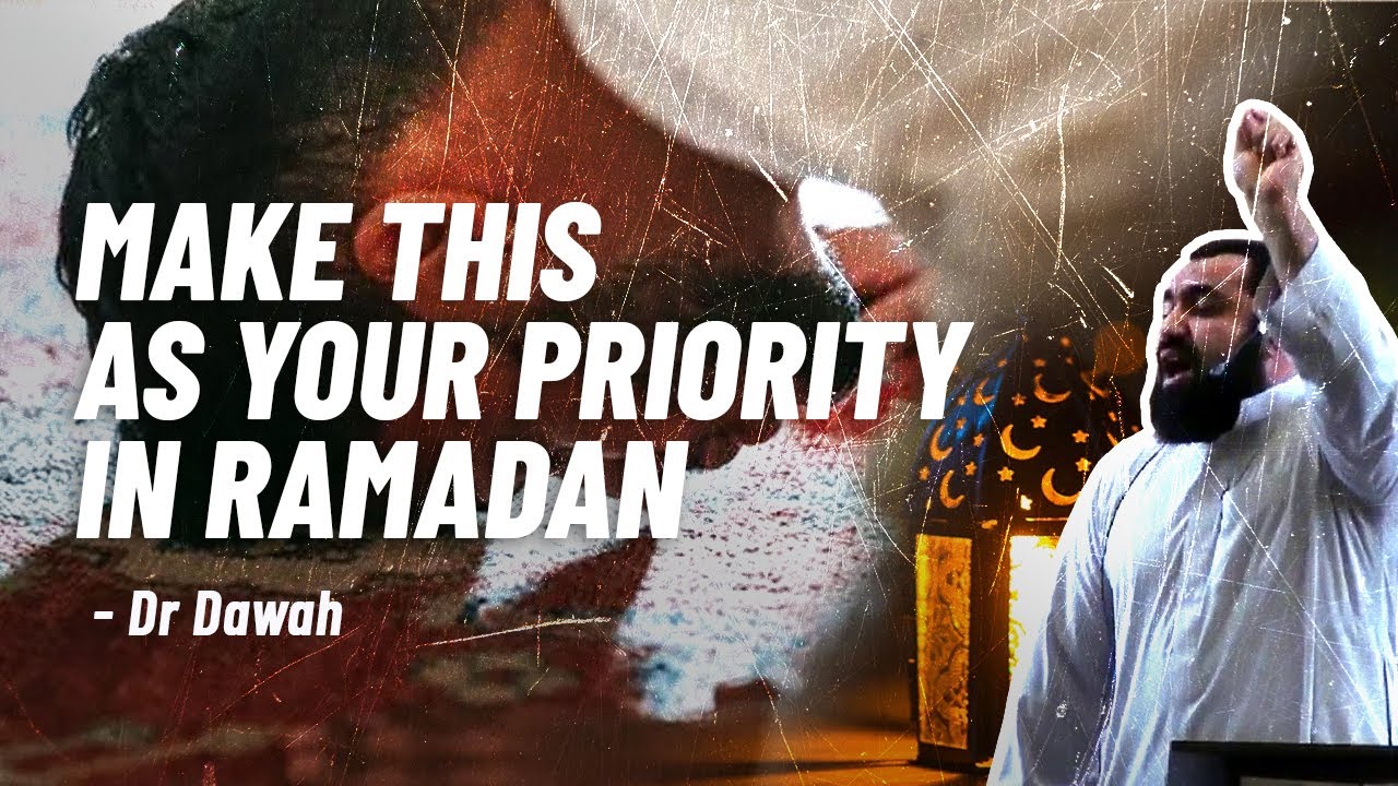 Priority in Ramadan | Dr Dawah
