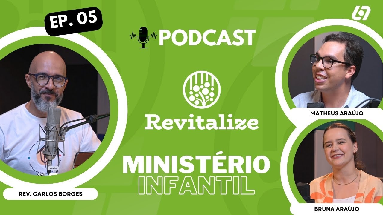 Ministério infantil de qualidade - Podcast Revitalize | Carlos Borges | Matheus e Bruna Araújo