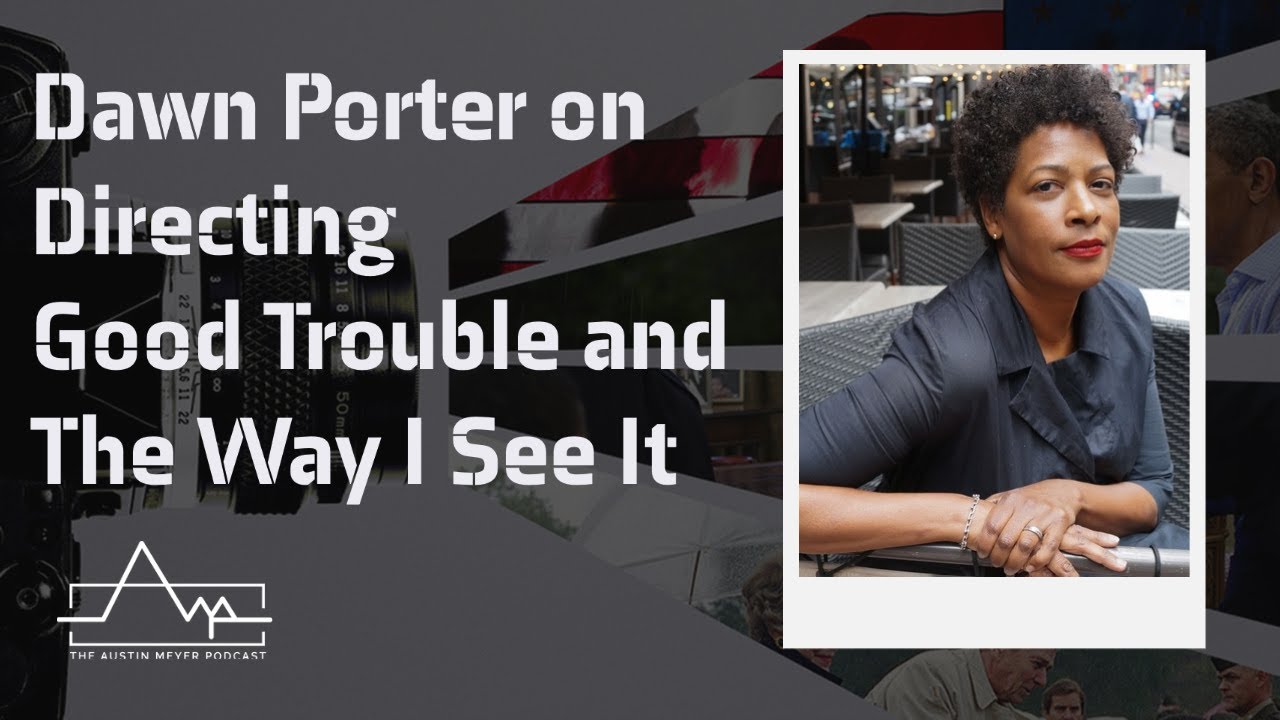 Dawn Porter on Directing Good Trouble & The Way I See It | Ep. 047