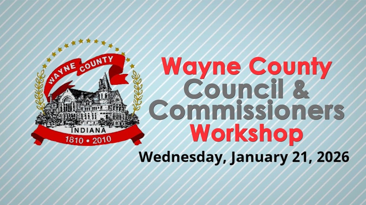 Wayne County Council & Commissioners Workshop of January 21, 2026