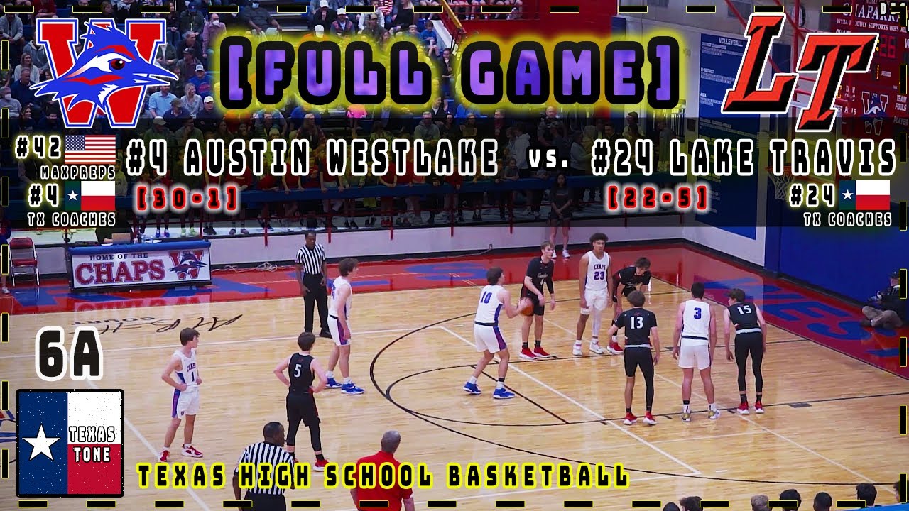 #4 Austin Westlake vs #24 Lake Travis Basketball || [FULL GAME] [4K & HD]