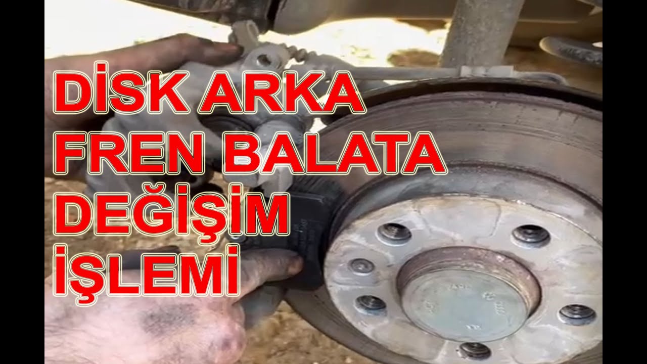 Disk Fren Arka Balata Değişim İşlemi
