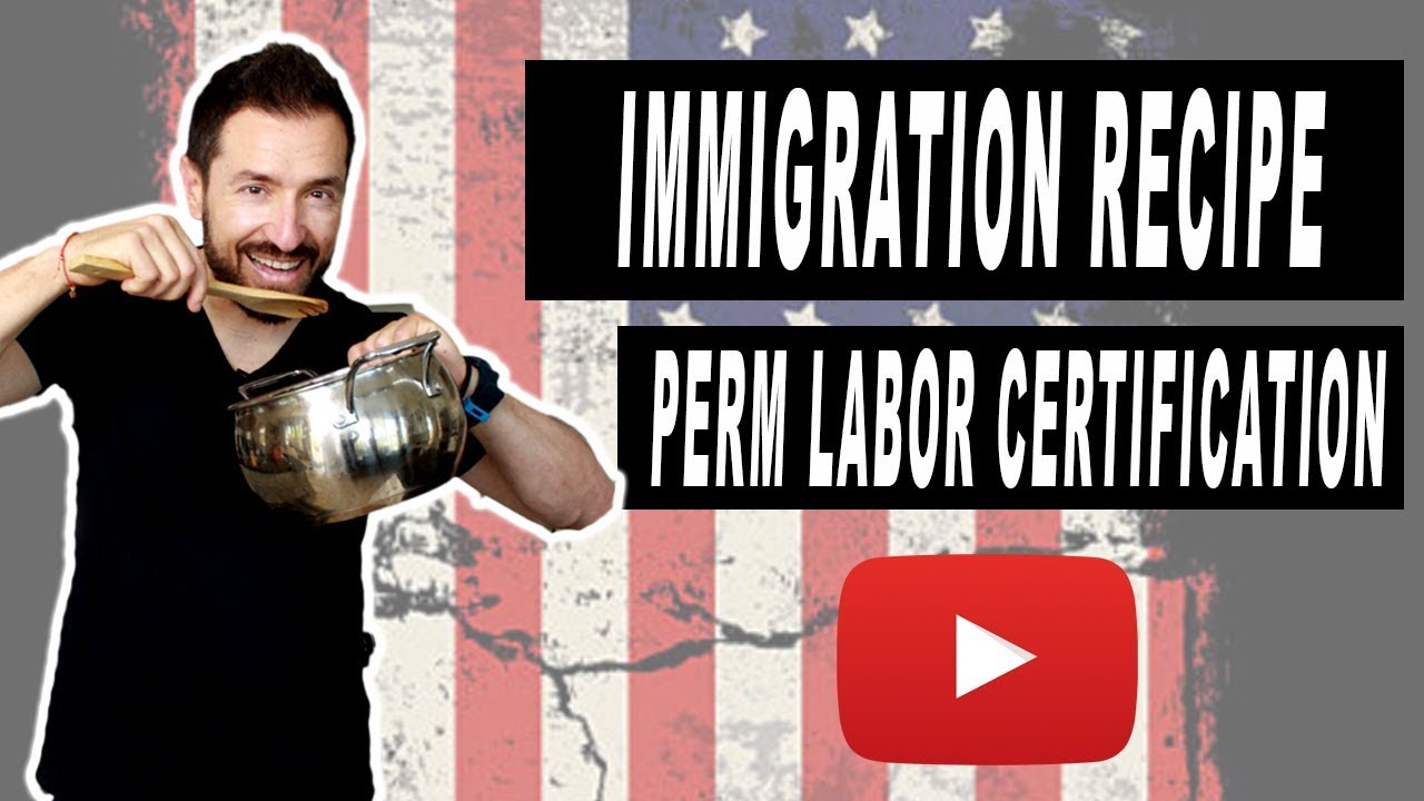 How to create the perfect Labor Certification Process recipe-Immigration lawyer in California (2019)