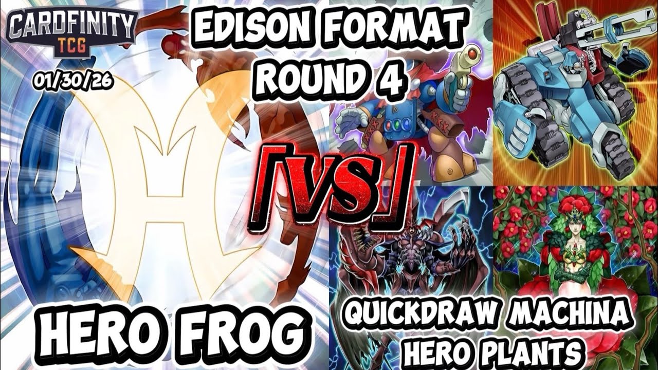 [EDISON] Round 4 Feature: Hero Frog vs Quickdraw Machina Hero Plants @CardfinityTCG!