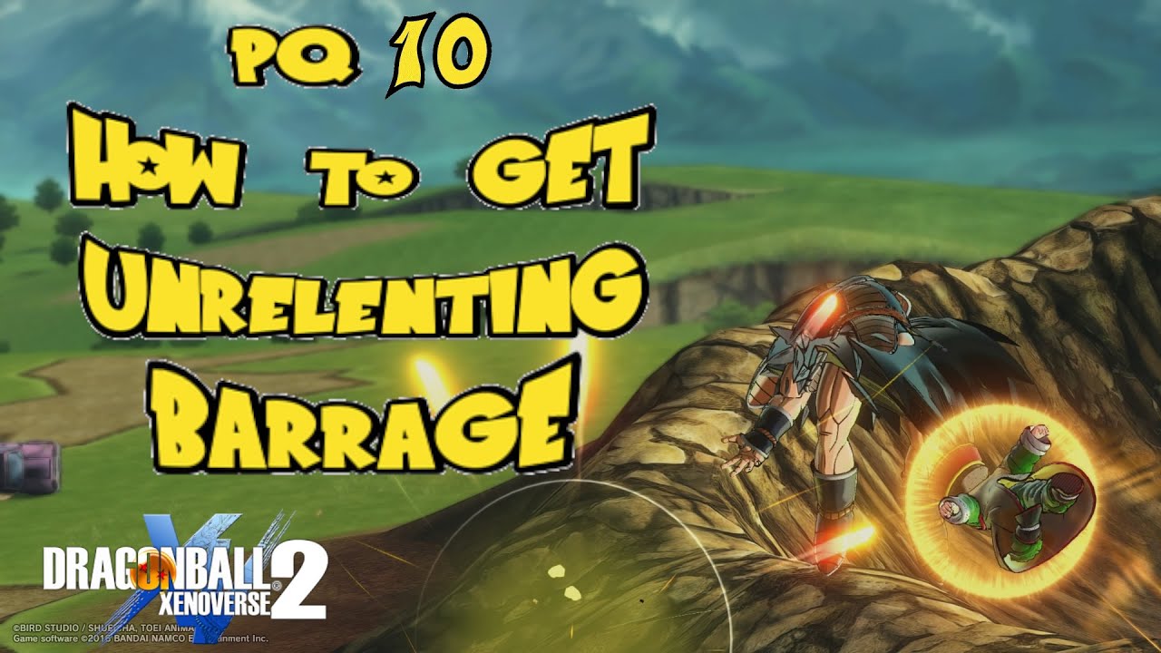 Pq: 10 | How to get Unrelenting Barrage | Dragon Ball Xenoverse 2 |