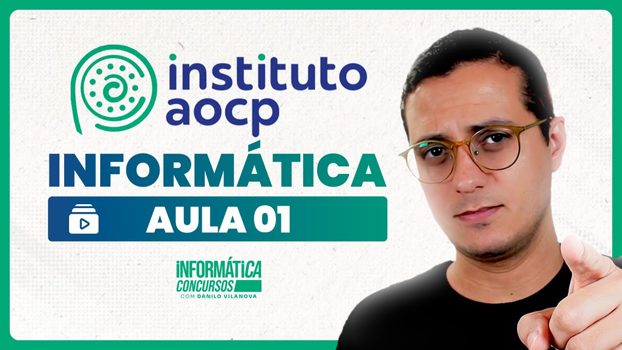 Aula 01 - Informática para banca Instituto AOCP com Professor Danilo Vilanova #opior #concurso